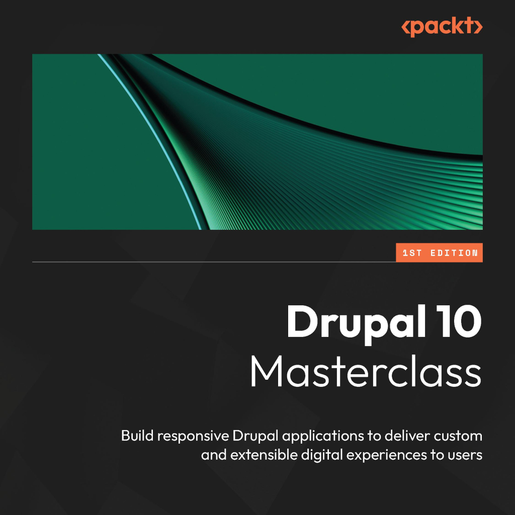 Drupal 10 Masterclass book. Build responsive Drupal applications to deliver custom and extensible digital experiences to users.